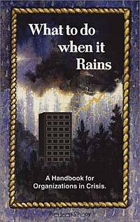 What to do when it Rains : A Handbook for Organizations in Crisis