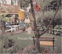 Private Places : Photographs of Chicago Gardens (Center for American Places-Center Books on American Places)