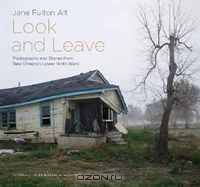 Look and Leave: Photographs and Stories from New Orleans