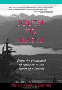 South to Alaska: From the Heartland of America to the Heart of a Dream