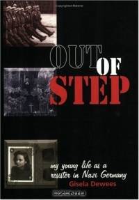 Out Of Step: My Young Life As A Resister In Nazi Germany