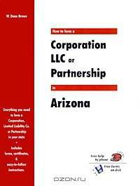 How to Form a Corporation Llc or Partnership in Arizona (How to Form a Corporation, LLC, or Partnership In...)