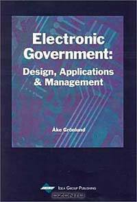 Electronic Government: Design, Applications and Management