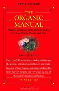The Organic Manual,: Natural Organic Gardening and Living for Your Family, Plants, and Pets