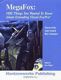 MegaFox: 1002 Things You Wanted to Know About Extending Visual FoxPro