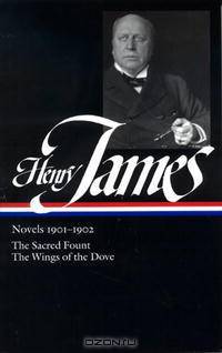 Henry James: Novels 1901-1902: The Sacred Fount / The Wings of the Dove (Library of America)