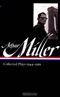 Arthur Miller: Collected Plays 1944-1961