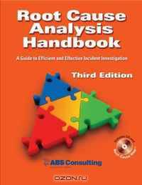 Root Cause Analysis Handbook: A Guide to Efficient and Effective Incident Investigation (Third Edition)