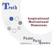 Truth Quotations: Inspirational, Motivational, and Humorous Quotes on PowerPoint