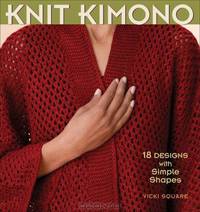 Knit Kimono: 18 Designs with Simple Shapes
