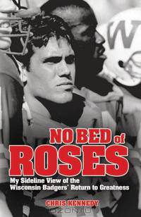 No Bed of Roses: My Sideline View of the Badgers