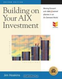 Building on Your AIX Investment : Moving Forward with IBM eServer pSeries in an On Demand World (MaxFacts Guidebook series)