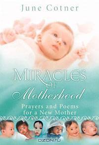 Miracles of Motherhood: Prayers and Poems for a New Mother