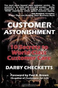 Customer Astonishment: 10 Secrets to World-Class Customer Care