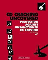 CD Cracking Uncovered: Protection Against Unsanctioned CD Copying