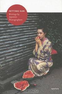 Setting Sun: Writings by Japanese Photographers