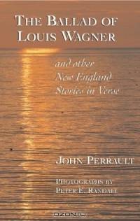 The Ballad of Louis Wagner: Other New England Stories in Verse