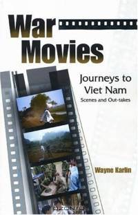 War Movies : Journeys to Vietnam: Scenes and Out-takes