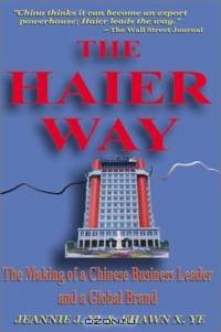 The Haier Way: The Making of a Chinese Business Leader and a Global Brand