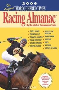 The Original Thoroughbred Times Racing Almanac : 2006 (Original Thoroughbred Times Racing Almanac)