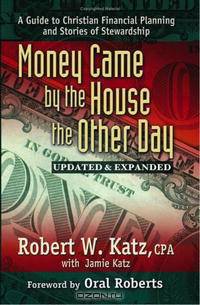 Money Came by the House the Other Day: A Guide to Christian Financial Planning And Stories of Stewardship
