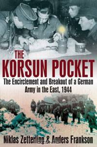 KORSUN POCKET, THE: The Encirclement and Breakout of a German Army in the East, 1944