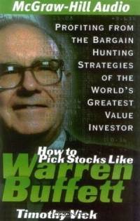 How to Pick Stocks Like Warren Buffett : Profiting from the Bargain Hunting Strategies of the World