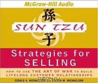 Sun Tzu Strategies for Selling : How to Use The Art of War to Build Lifelong Customer Relationships