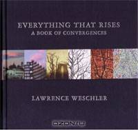 Everything That Rises: A Book of Convergences
