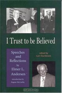 I Trust To Be Believed: Speeches And Reflections