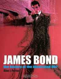 James Bond: The History Of The Illustrated 007