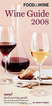 Food & Wine: Wine Guide 2008