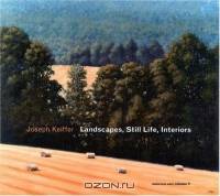 Joseph Keiffer: Landscapes, Still Life, Interiors
