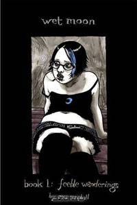 Wet Moon Volume 1: Feeble Wanderings