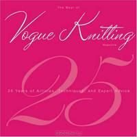 The Best of Vogue Knitting Magazine: 25 Years of Articles, Techniques, and Expert Advice