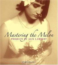 Mastering the Melon: Mastering the Melon