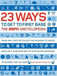 23 WAYS TO GET TO FIRST BASE: THE ESPN UNCYCLOPEDIA