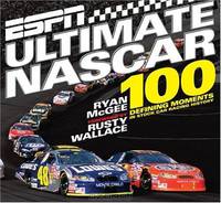 ESPN ULTIMATE NASCAR: THE 100 DEFINING MOMENTS IN STOCK CAR RACING HISTORY