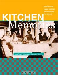 Kitchen Memories: A Legacy of Family Recipes from Around the World