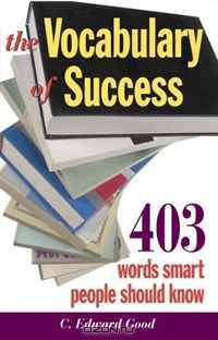 The Vocabulary of Success: 403 Words Smart People Should Know (Capital Ideas for Business & Personal Development) (Capital Ideas for Business & Personal Development)