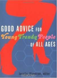 Good Advice for Young Trendy People of All Ages