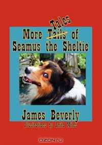 More Tales of Seamus the Sheltie