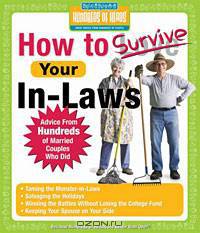 How to Survive Your In-Laws: Advice from Hundreds of Married Couples Who Did