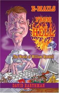 E-mails from Hell: The Wrath of William Wyndell