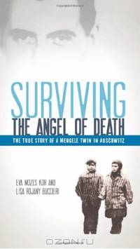 Surviving the Angel of Death: The True Story of a Mengele Twin in Auschwitz