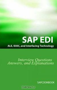 SAP ALE, IDOC, EDI, and Interfacing Technology Questions, Answers, and Explanations