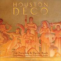 Houston Deco: Modernistic Architecture of the Texas Coast