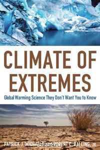Climate of Extremes: Global Warming Science They Don
