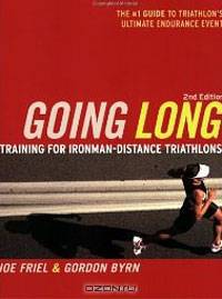Going Long: Training for Ironman-Distance Triathlons