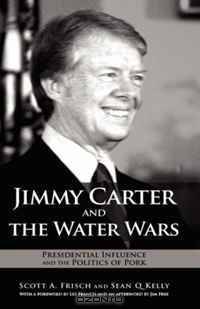 Jimmy Carter and the Water Wars: Presidential Influence and the Politics of Pork